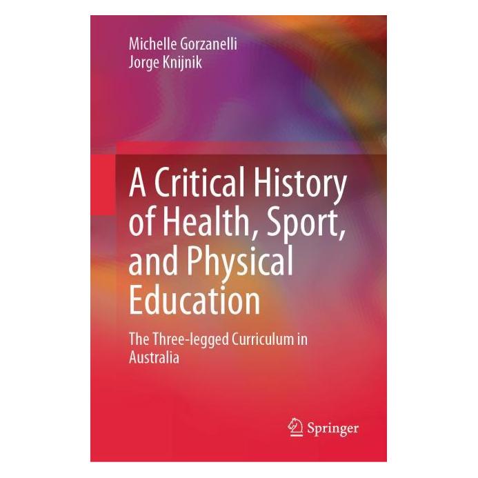 Springer A Critical History of Health, Sport, and Physical Education (Englisch, Hardcover, Jorge Knijnik, Michelle Gorzanelli) (71879144)
