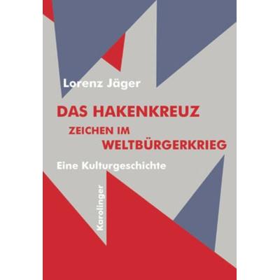Das Hakenkreuz, Gebundene Ausgabe von Lorenz Jäger, Karolinger Verlag, 978-3-85418-119-4