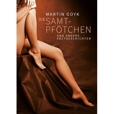 Die Samtpfötchen und andere Arztgeschichten, Gebundene Ausgabe von Martin Goyk, Tredition, 978-3-384-43004-5