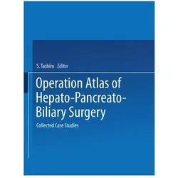 Operation Atlas of Hepato-Pancreato-Biliary Surgery, Fachbücher von H. Miyake, S. Tashiro