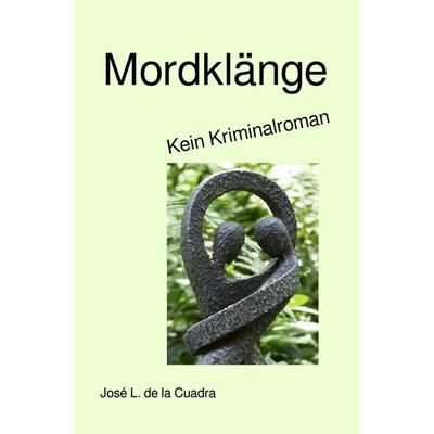 Mordklänge, Taschenbuch von José Luis de la Cuadra, Epubli, 978-3-7584-9398-0