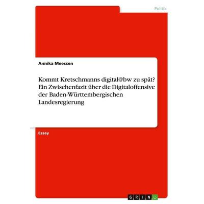 Kommt Kretschmanns digital@bw zu spät? Ein Zwischenfazit über die Digitaloffensive der Baden-Württembergischen Landesregierung, Taschenbuch von Annika