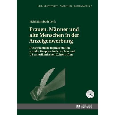 Frauen, Männer und alte Menschen in der Anzeigenwerbung, Gebundene Ausgabe von Heidi E. Lenk, Peter Lang GmbH, Internationaler Verlag der