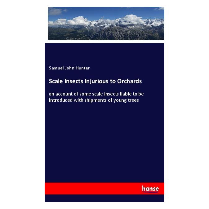 Hansebooks Scale Insects Injurious to Orchards (Englisch, Softcover, Samuel John Hunter) (40605906)