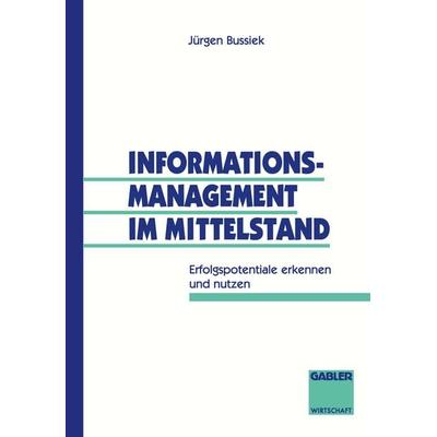 Informationsmanagement im Mittelstand, Taschenbuch von Jürgen Bussiek, Betriebswirtschaftlicher Verlag Gabler, 978-3-409-13483-5