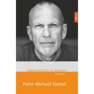 Komponisten in Bayern. Band 61: Peter Michael Hamel -