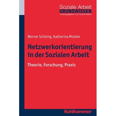 Netzwerkorientierung in der Sozialen Arbeit, Taschenbuch von Werner Schönig,Katharina Motzke, Kohlhammer, 978-3-17-022681-4
