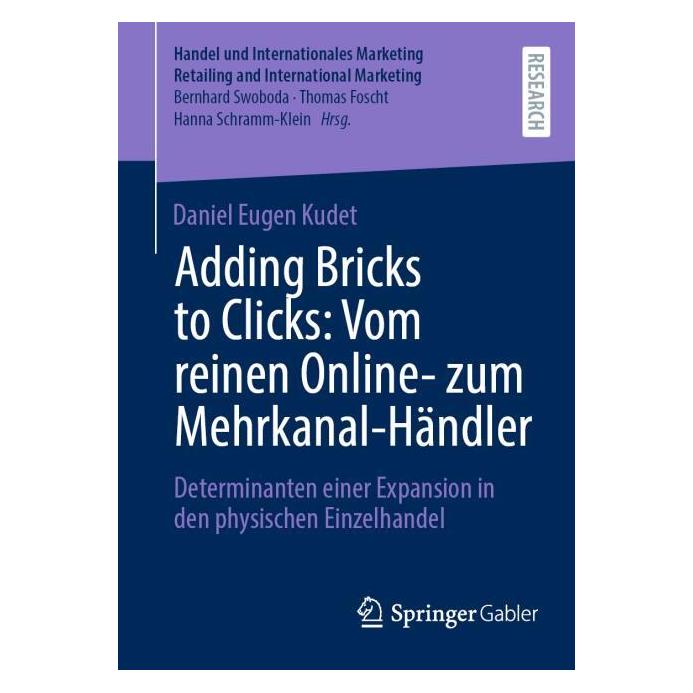 Springer Adding Bricks to Clicks: Vom reinen Online- zum Mehrkanal-Händler (Deutsch, Softcover, Daniel Eugen Kudet) (58161694)