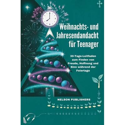 Weihnachts- und Jahresendandacht für Teenager, Taschenbuch von Nelson Publishers, Independently Published