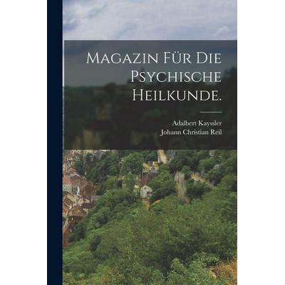 Magazin für die psychische Heilkunde., Taschenbuch von Adalbert Kayssler, Legare Street Press, 978-1-01-820809-1