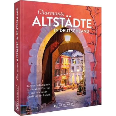 Charmante Altstädte in Deutschland, Taschenbuch von Lisa Bahnmüller,Regine Heue, Bruckmann, 978-3-7343-3225-8