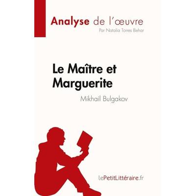 Le Maître et Marguerite de Mikhail Bulgakov (Analyse de l'¿uvre); Taschenbuch von Natalia Torres Behar, LePetitLitteraire.fr (new), 978-2-8086-8502-3