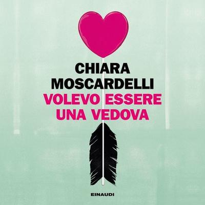 Volevo essere una vedova - Chiara Moscardelli, Audio, 9788858491041