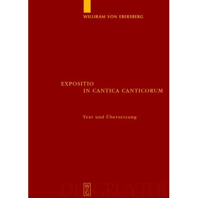Expositio in Cantica Canticorum, Gebundene Ausgabe von Williram Ebersberg, De Gruyter, 978-3-11-017724-4