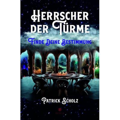 Herrscher der Türme, Taschenbuch von Patrick Scholz, Spica Verlag GmbH