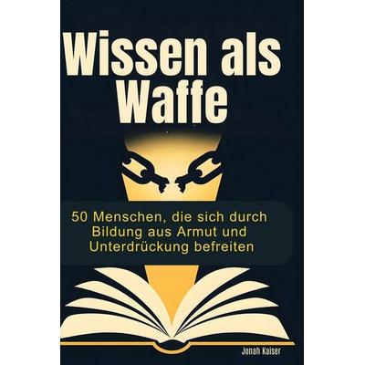 Wissen als Waffe, Gebundene Ausgabe von Jonah Kaiser, BoD - Books on Demand, 978-3-695-35218-0