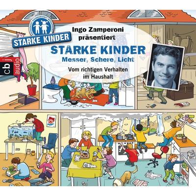Ingo Zamperoni präsentiert: Starke Kinder: Messer, Schere, Licht – Vom richtigen Verhalten im Haushalt - Oliver Versch,Melle Siegfried, Audio,