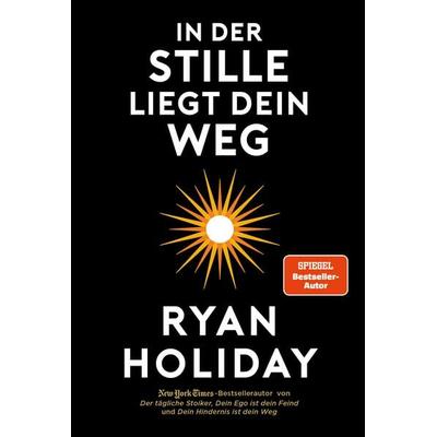 In der Stille liegt Dein Weg, Gebundene Ausgabe von Ryan Holiday, Finanzbuch Verlag, 978-3-95972-329-9