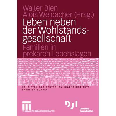 Leben neben der Wohlstandsgesellschaft, Taschenbuch von Walter Bien,Alois Weidacher, VS Verlag für Sozialwissenschaften, 978-3-8100-4096-1