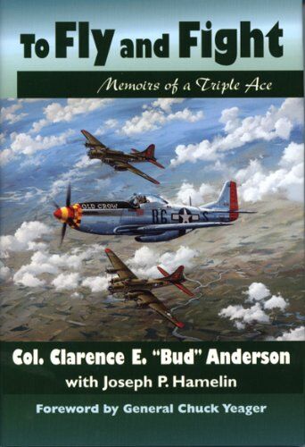 Anderson, Clarence E. - To Fly and Fight: Memoirs of a Triple Ace - Preis vom 10.10.2026 11:48:34 h