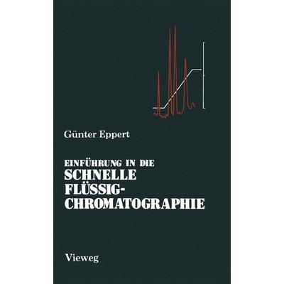 Einführung in die Schnelle Flüssigchromatographie, Taschenbuch von Günter J. Eppert, Vieweg & Teubner, 978-3-663-01879-7