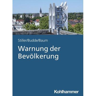 Warnung der Bevölkerung, Taschenbuch von Jannik Stiller,Jana Budde,Sebastian Baum, Kohlhammer, 978-3-17-046720-0
