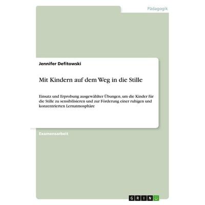Mit Kindern auf dem Weg in die Stille, Taschenbuch von Jennifer Defitowski, GRIN, 978-3-640-39715-0