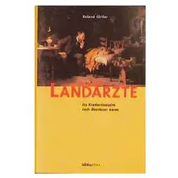 Landärzte, Biografien von Roland Girtler