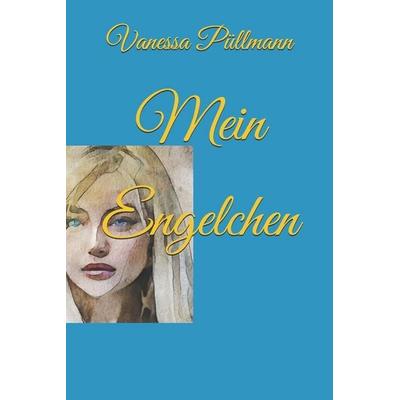 Mein Engelchen, Taschenbuch von Vanessa Püllmann, Independently Published