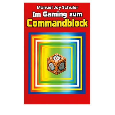 Im G` aming Zum Commandblock., Gebundene Ausgabe von Manuel Joy Schuler, BoD – Books on Demand, 978-3-696-70220-5