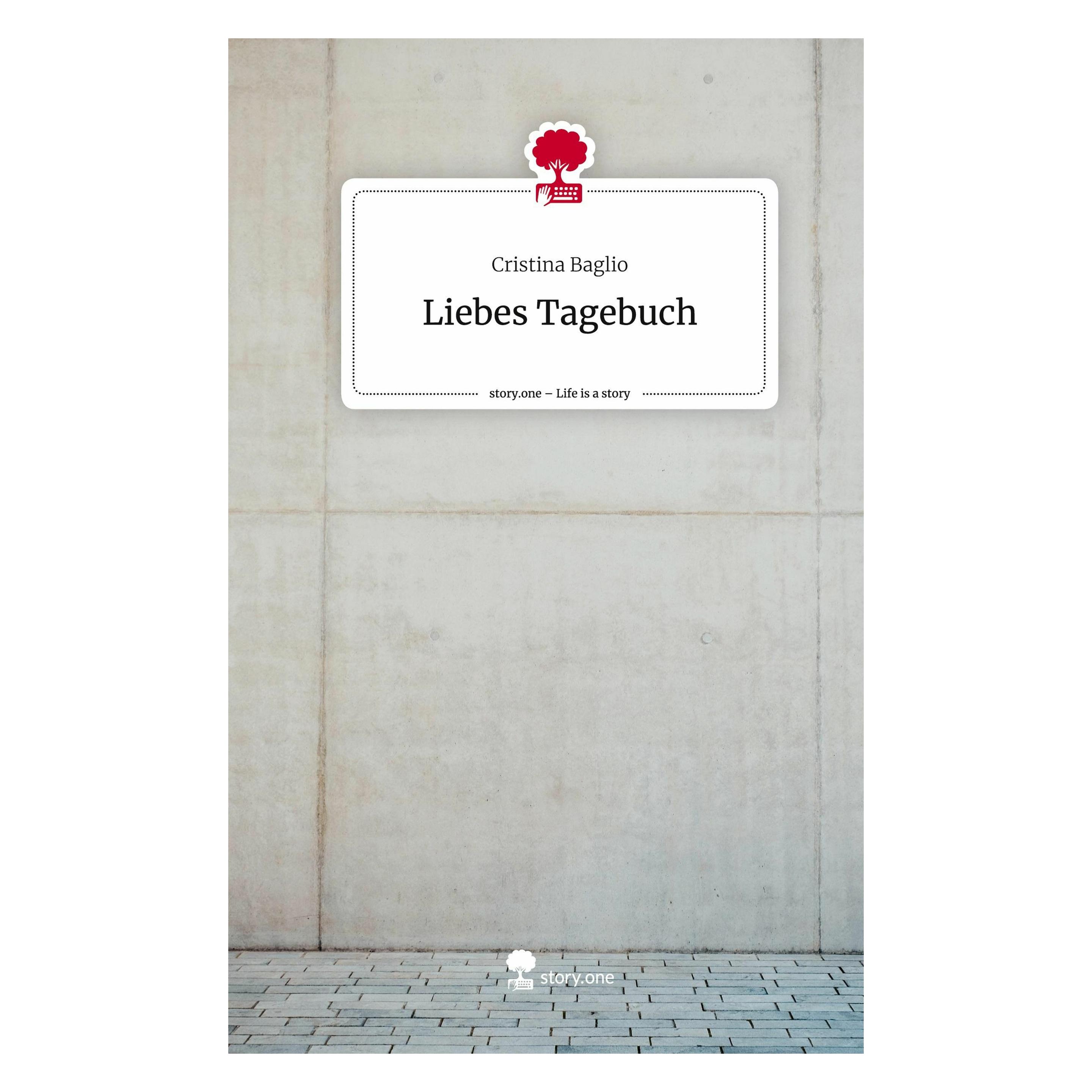Story.one Liebes Tagebuch. Life is a Story - (Deutsch, Hardcover, Cristina Baglio) (9783710833076)