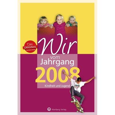 Wir vom Jahrgang 2008 - Kindheit und Jugend, Gebundene Ausgabe von Theresia Sippel,Lenia Maute, Wartberg Verlag, 978-3-8313-3108-6