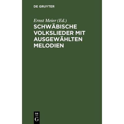Schwäbische Volkslieder mit ausgewählten Melodien, Gebundene Ausgabe von , De Gruyter Mouton, 978-3-11-260655-1