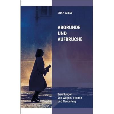 Abgründe und Aufbrüche, Gebundene Ausgabe von Enka Wiese, OCM, 978-3-949902-29-1