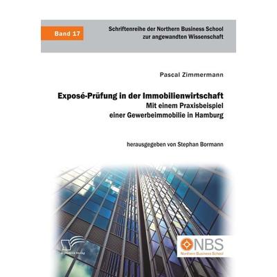 Exposé-Prüfung in der Immobilienwirtschaft. Mit einem Praxisbeispiel einer Gewerbeimmobilie in Hamburg, Taschenbuch von Pascal Zimmermann, Diplomica