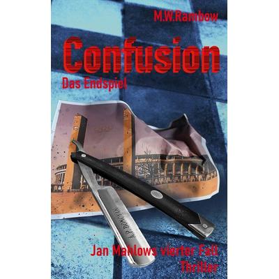 Confusion - Das Endspiel, Taschenbuch von M.W. Rambow, BoD – Books on Demand, 978-3-7504-9349-0