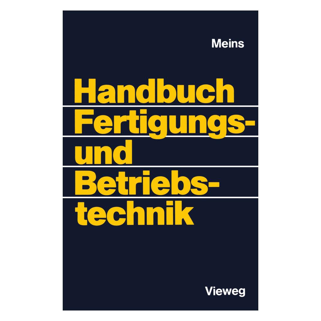 Vieweg+Teubner Handbuch Fertigungs- und Betriebstechnik (Deutsch, Softcover, Wolfgang Meins) (55555763)