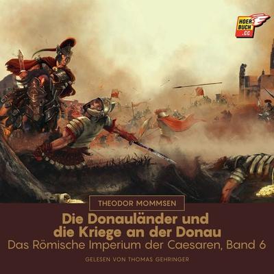 Die Donauländer und die Kriege an der Donau - Theodor Mommsen, Audio, 9783991487487