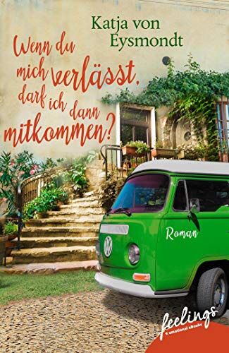 Katja von Eysmondt - Wenn du mich verlässt, darf ich dann mitkommen?: Roman - Preis vom 30.09.2026 09:01:18 h