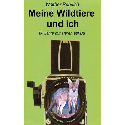 Meine Wildtiere und ich, Taschenbuch von Walther Rohdich, Rediroma-Verlag, 978-3-96103-562-5