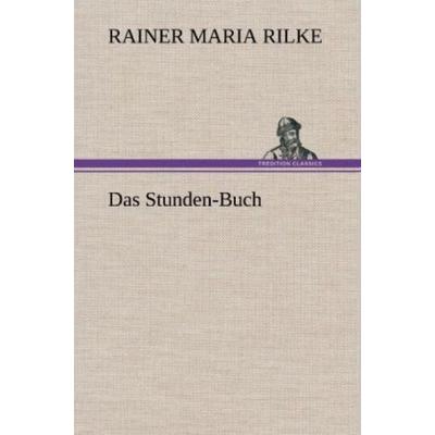 Das Stunden-Buch, Gebundene Ausgabe von Rainer Maria Rilke, Tredition, 978-3-8472-6494-1