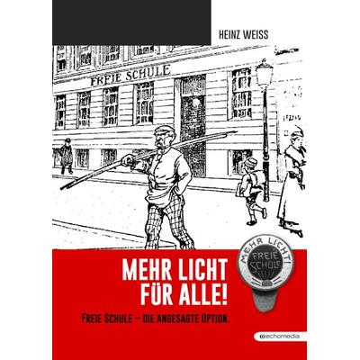 Mehr Licht für Alle, Gebundene Ausgabe von Heinz Weiss, Echo medienhaus, 978-3-903989-23-8