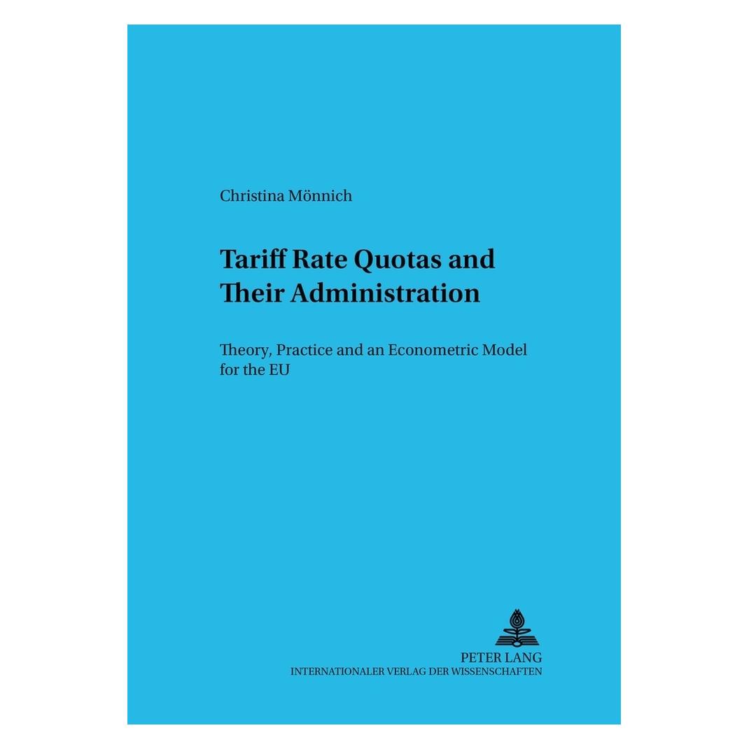 Peter Lang Tariff Rate Quotas and Their Administration (Englisch, Softcover, Christina Mönnich) (56025835)