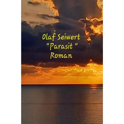 'Parasit'; Taschenbuch von Olaf Seiwert, Epubli, 978-3-7565-4773-9