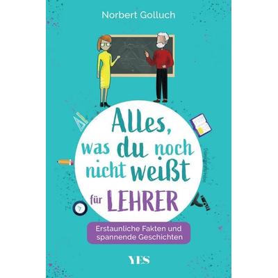 Alles, was du noch nicht weißt - für Lehrer, Taschenbuch von Norbert Golluch, Yes Publishing, 978-3-96905-114-6