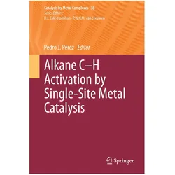 Alkane C-H Activation by Single-Site Metal Catalysis, Fachbücher von Pedro J. Pérez