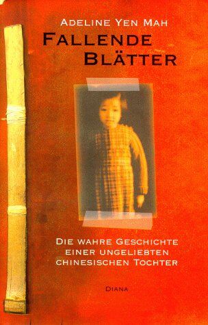 Adeline Yen Mah - Fallende Blätter. Die wahre Geschichte einer ungeliebten chinesischen Tochter - Preis vom 09.10.2026 07:28:09 h
