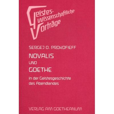 Novalis und Goethe in der Geschichte des Abendlandes, Taschenbuch von Sergej O. Prokofieff, Verlag am Goetheanum, 978-3-7235-1163-3