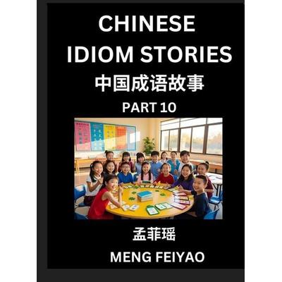 Chinese Idiom Stories (Part 10)- Self-learn Fast Reading Mandarin Chinese Language and Culture with Easy Lessons for Beginners, Intermediate, Advanced
