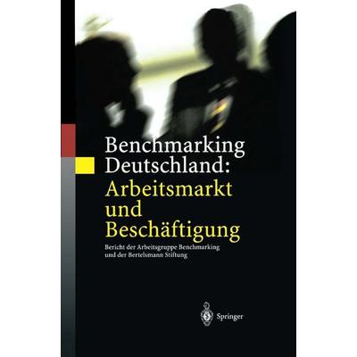 Benchmarking Deutschland: Arbeitsmarkt und Beschäftigung, Gebundene Ausgabe von Werner Eichhorst,Stefan Profit,Eric Thode, Springer Berlin,